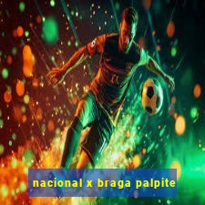 nacional x braga palpite